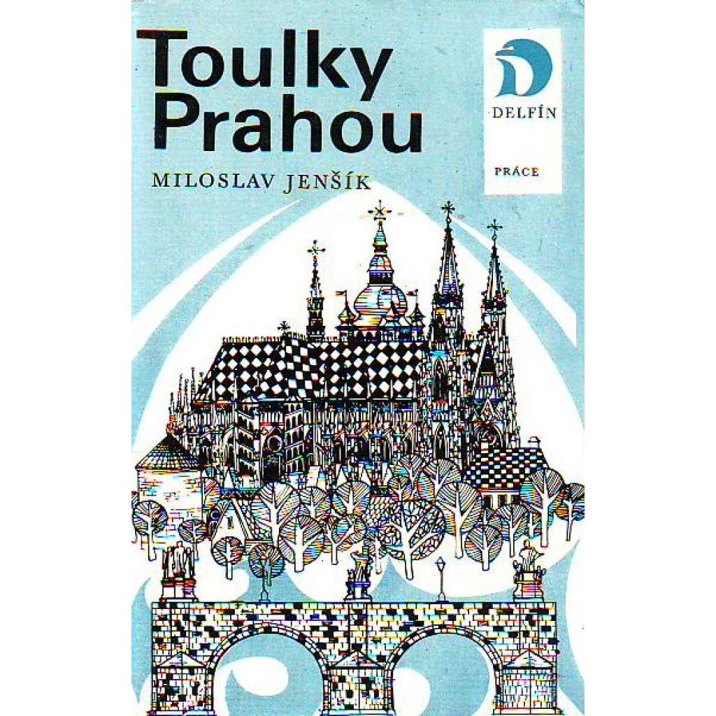 Toulky Prahou (edice: Delfín, sv. 15) [Praha, historie, umění, architektura]